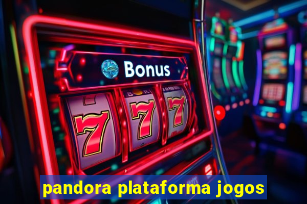 pandora plataforma jogos